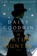 The fortune hunter : a novel / Daisy Goodwin.