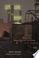 Left Bank of the Hudson : Jersey City and the artists of 111 1st Street /