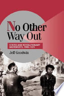 No other way out : states and revolutionary movements, 1945-1991 /