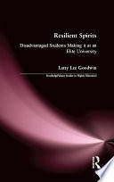 Resilient spirits : disadvantaged students making it at an elite university /