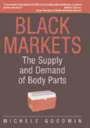 Black markets : the supply and demand of body parts /