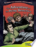 Sir Arthur Conan Doyle's The adventure of the dying detective / adapted by Vincent Goodwin ; illustrated by Ben Dunn.