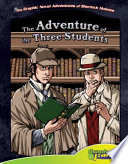 Sir Arthur Conan Doyle's The adventure of the three students / adapted by Vincent Goodwin ; illustrated by Ben Dunn.