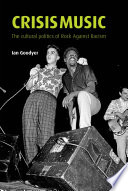 Crisis music : the cultural politics of Rock Against Racism /