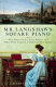 Mr. Langshaw's square piano : the story of the first pianos and how they caused a cultural revolution / Madeline Goold.