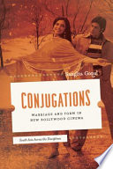 Conjugations : Marriage and Form in New Bollywood Cinema / Sangita Gopal.