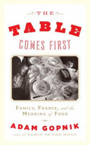 The table comes first : family, France, and the meaning of food /