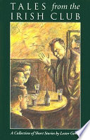 Tales from the Irish Club : a collection of short stories / by Lester Goran.