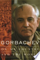 On my country and the world / Gorbachev, translated from Russian by George Shriver.