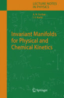 Invariant manifolds for physical and chemical kinetics /