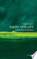 Mary Shelley : a very short introduction / Charlotte Gordon.