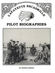 Lafayette Escadrille pilot biographies / Dennis Gordon.