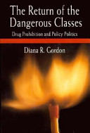 The return of the dangerous classes : drug prohibition and policy politics /