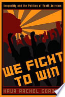 We fight to win : inequality and the politics of youth activism /