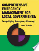 Comprehensive emergency management for local governments : demystifying emergency planning / James A. Gordon.