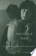 Invisible war : the United States and the Iraq sanctions /