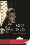 Nancy Cunard : heiress, muse, political idealist /