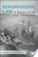 Rehumanizing law : a theory of law and democracy /
