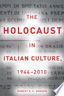 The Holocaust in Italian culture, 1944-2010 / Robert S.C. Gordon.