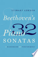 Beethoven's 32 Piano Sonatas : a handbook for performers /