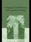 Campaign contributions and legislative voting : a new approach / Stacy B. Gordon.