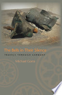 The bells in their silence : travels through Germany /