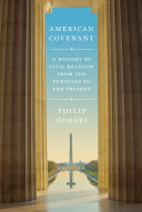 American Covenant : a History of Civil Religion from the Puritans to the Present /