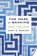 The maze of banking : history, theory, crisis /