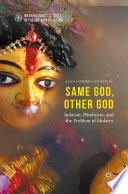 Same God, other god : Judaism, Hinduism, and the problem of idolatry / Alon Goshen-Gottstein.