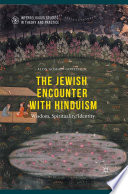 The Jewish encounter with Hinduism : wisdom, spirituality, identity / Alon Goshen-Gottstein.