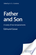 Father and son : a study of two temperaments / by Edmund Gosse ; edited by A.O.J. Cockshut.