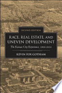 Race, real estate, and uneven development : the Kansas City experience, 1900-2010 /