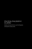 Political philosophy in Japan : Nishida, the Kyoto School and co-prosperity /