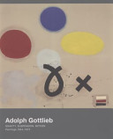 Adolph Gottlieb : gravity, suspension, motion : paintings, 1954-1972.
