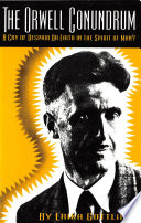 The Orwell conundrum : a cry of despair or faith in the spirit of man? /