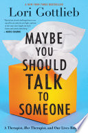 Maybe you should talk to someone : a therapist, her therapist, and our lives revealed /