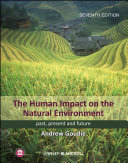 The human impact on the natural environment past, present and future /