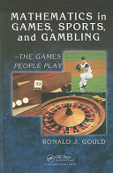 Mathematics in games, sports, and gambling : the games people play /