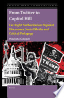 From Twitter to Capitol Hill : far-right authoritarian populist discourses, social media and critical pedagogy /