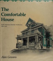 The comfortable house : North American suburban architecture, 1890-1930 / Alan Gowans ; bibliography by Lamia Doumato.