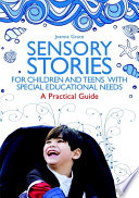 Sensory stories for children and teens with special educational needs : a practical guide /