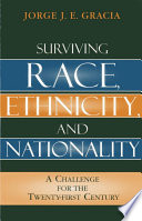 Surviving race, ethnicity, and nationality : a challenge for the twenty-first century /