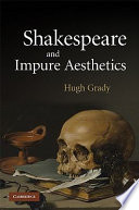 Shakespeare and impure aesthetics / Hugh Grady.