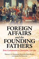 Foreign affairs and the founding fathers : from confederation to constitution, 1776-1787 /