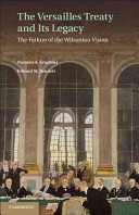 The Versailles Treaty and its legacy : the failure of the Wilsonian vision / Norman A. Graebner, Edward M. Bennett.