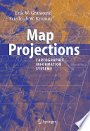 Map projections : cartographic information systems / Erik W. Grafarend, Friedrich W. Krumm.