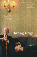 Happy days / Laurent Graff ; translated by Linda Coverdale.