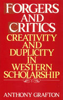 Forgers and critics : creativity and duplicity in western scholarship /