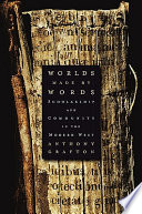 Worlds made by words : scholarship and community in the modern West /