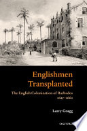 Englishmen transplanted : the English colonization of Barbados, 1627-1660 /